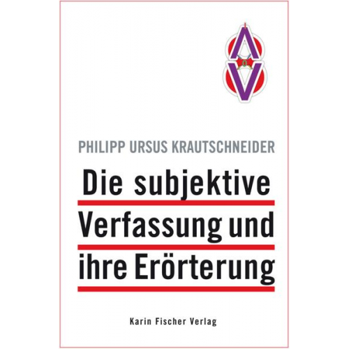 Philipp Ursus Krautschneider - Die subjektive Verfassung und ihre Erörterung