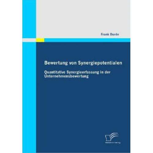 Frank Burde - Bewertung von Synergiepotentialen: Quantitative Synergieerfassung in der Unternehmensbewertung