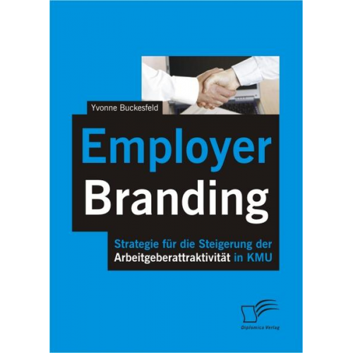 Yvonne Buckesfeld - Employer Branding: Strategie für die Steigerung der Arbeitgeberattraktivität in KMU