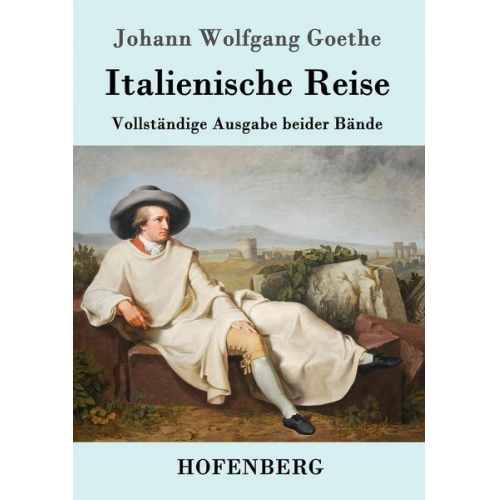 Johann Wolfgang Goethe - Italienische Reise