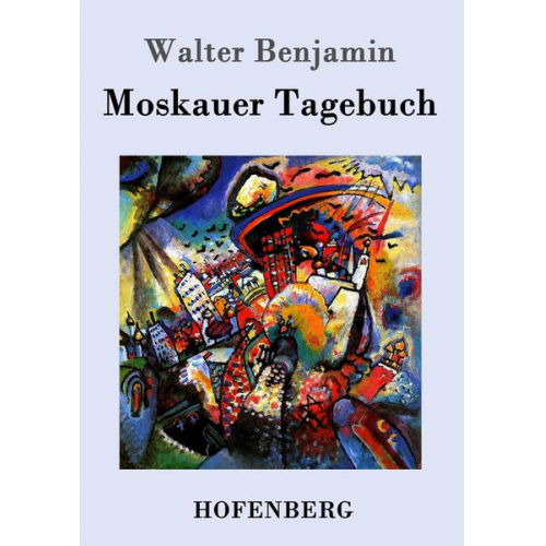 Walter Benjamin - Moskauer Tagebuch