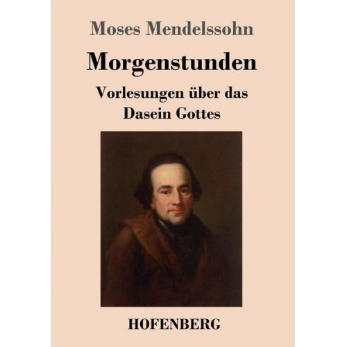 Moses Mendelssohn - Morgenstunden oder Vorlesungen über das Dasein Gottes