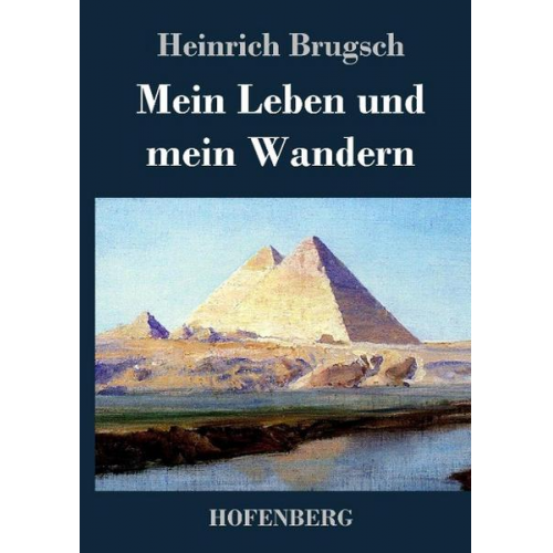 Heinrich Brugsch - Mein Leben und mein Wandern