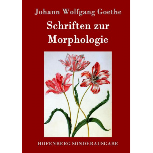 Johann Wolfgang Goethe - Schriften zur Morphologie