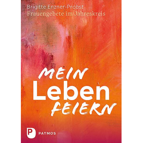 Brigitte Enzner-Probst - Mein Leben feiern