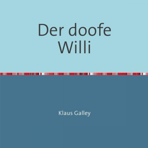 Klaus Galley - Der doofe Willi