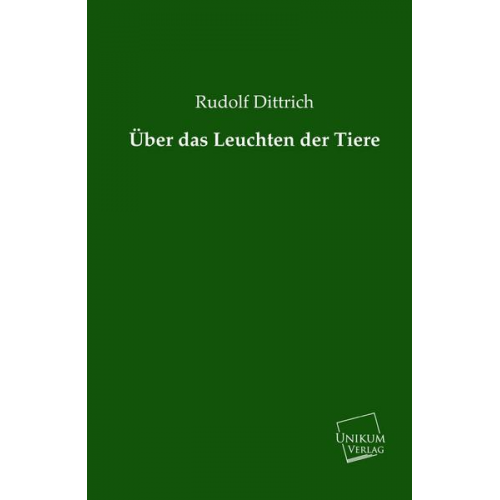 Rudolf Dittrich - Über das Leuchten der Tiere