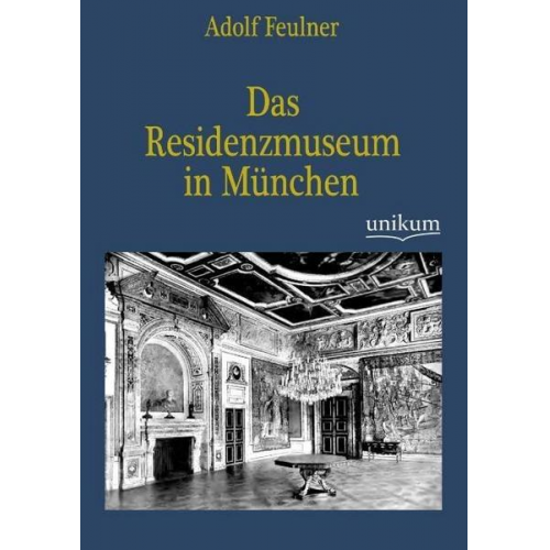 Adolf Feulner - Das Residenzmuseum in München