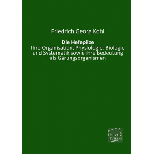 Friedrich Georg Kohl - Die Hefepilze