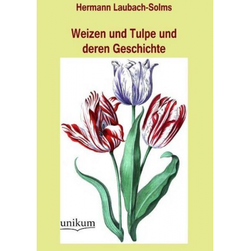 Hermann Solms-Laubach - Weizen und Tulpe und deren Geschichte