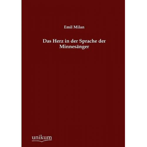 Emil Milan - Das Herz in der Sprache der Minnesänger