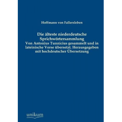 Hoffmann Fallersleben - Die älteste niederdeutsche Sprichwörtersammlung