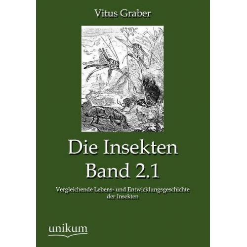 Vitus Graber - Die Insekten, Band 2.1