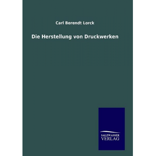 Carl Berendt Lorck - Die Herstellung von Druckwerken