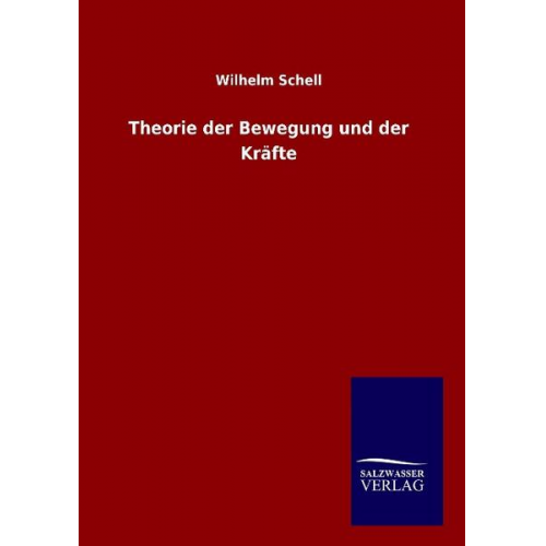 Wilhelm Schell - Theorie der Bewegung und der Kräfte