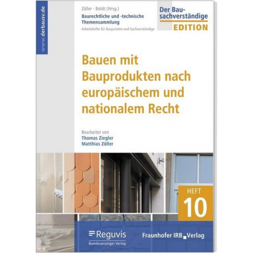 Baurechtliche und -technische Themensammlung - Heft 10: Bauen mit Bauprodukten nach europäischem und nationalem Recht