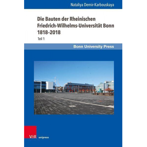 Nataliya Demir-Karbouskaya - Die Bauten der Rheinischen Friedrich-Wilhelms-Universität Bonn 1818–2018