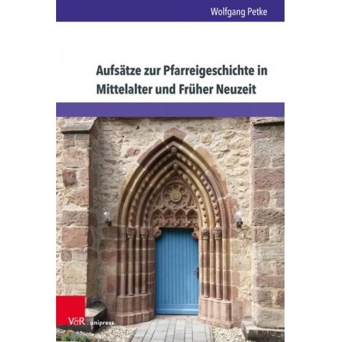 Wolfgang Petke - Aufsätze zur Pfarreigeschichte in Mittelalter und Früher Neuzeit