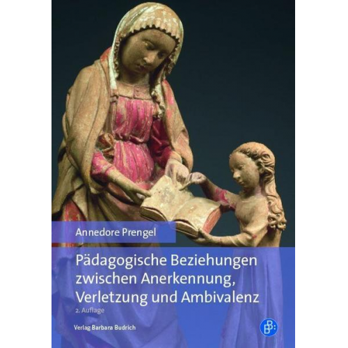 Annedore Prengel - Pädagogische Beziehungen zwischen Anerkennung, Verletzung und Ambivalenz