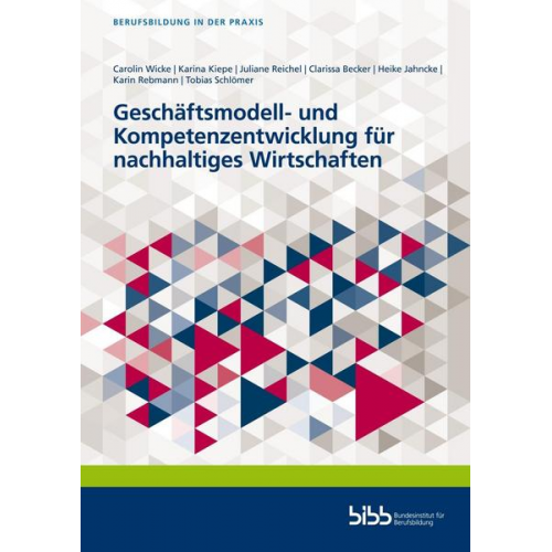 Carolin Wicke & Karina Kiepe & Juliane Reichel & Clarissa Becker & Heike Jahncke - Geschäftsmodell- und Kompetenzentwicklung für nachhaltiges Wirtschaften