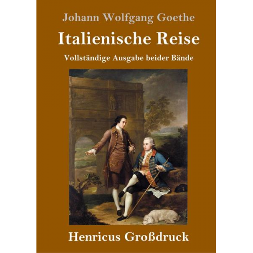 Johann Wolfgang Goethe - Italienische Reise (Großdruck)