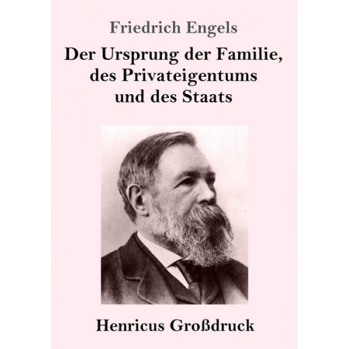 Friedrich Engels - Der Ursprung der Familie, des Privateigentums und des Staats (Großdruck)