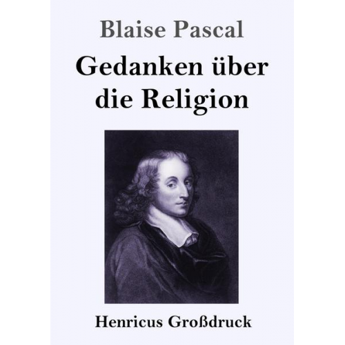 Blaise Pascal - Gedanken über die Religion (Großdruck)