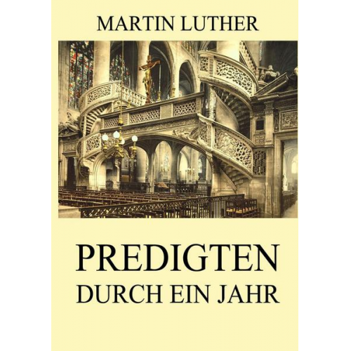 Martin Luther - Predigten durch ein Jahr