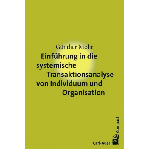 Günther Mohr - Einführung in die systemische Transaktionsanalyse von Individuum und Organisation