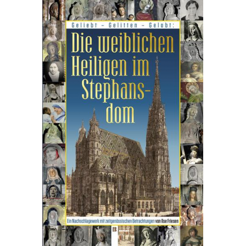 Friesen Ilse - Die weiblichen Heiligen im Stephansdom