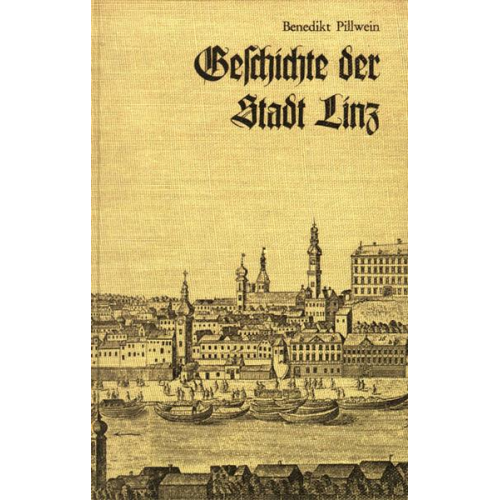 Benedikt Pillwein - Geschichte der Stadt Linz