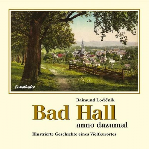 Raimund Locicnik - Bad Hall anno dazumal