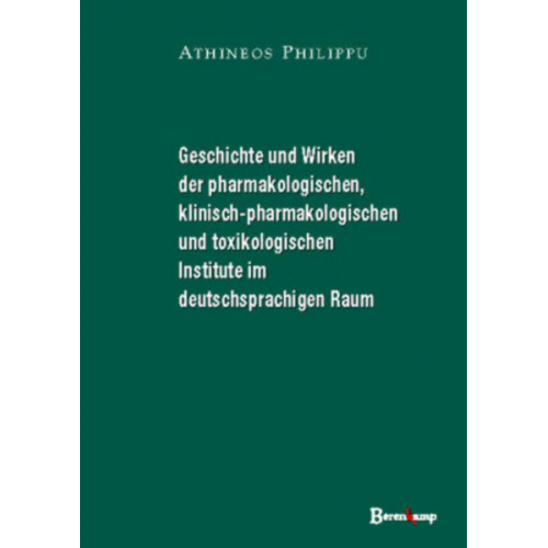 Athineos Philippu - Geschichte und Wirken der pharmakologischen, klinisch-pharmakologischen und toxikologischen Institute im deutschsprachigen Raum