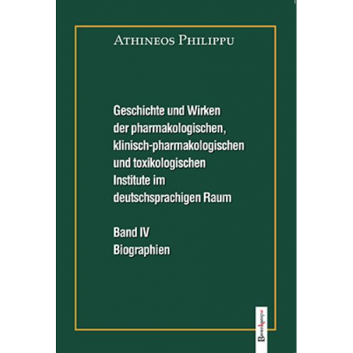 Athineos Philippu - Geschichte und Wirken der pharmakologischen, klinisch-pharmakologischen und toxikologischen Institute im deutschsprachigen Raum