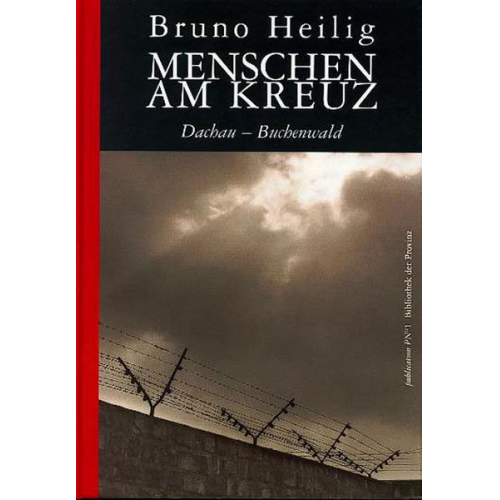 Bruno Heilig - Menschen am Kreuz Dachau - Buchenwald