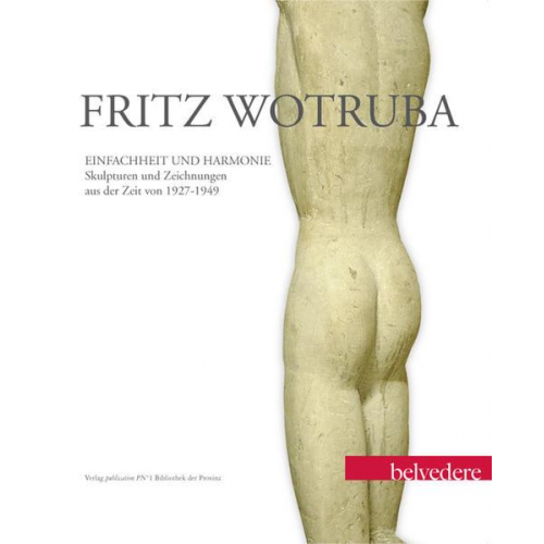 Fritz Wotruba. Einfachheit und Harmonie