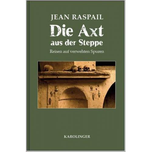 Jean Raspail - Die Axt aus der Steppe