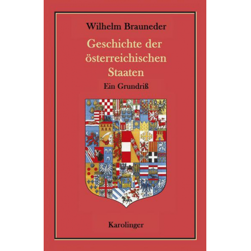 Wilhelm Brauneder - Geschichte der österreichischen Staaten