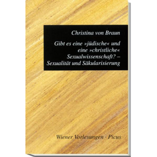 Christina Braun - Gibt es eine 'jüdische' und eine 'christliche' Sexualwissenschaft? Sexualität und Säkularisierung