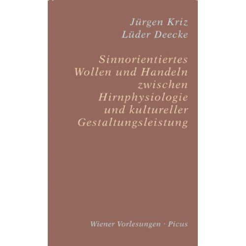 Jürgen Kriz & Lüder Deecke - Sinnorientiertes Wollen und Handeln zwischen Hirnphysiologie und kultureller Gestaltungsleistung