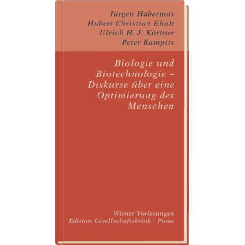 Jürgen Habermas & Hubert Christian Ehalt & Ulrich H. J. Körtner & Peter Kampits - Biologie und Biotechnologie – Diskurse über eine Optimierung des Menschen