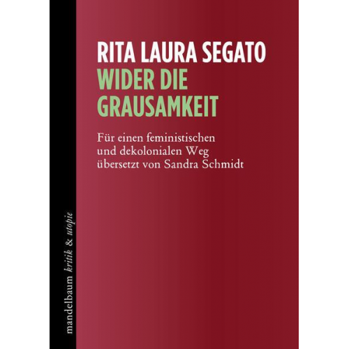 Rita Laura Segato - Wider die Grausamkeit