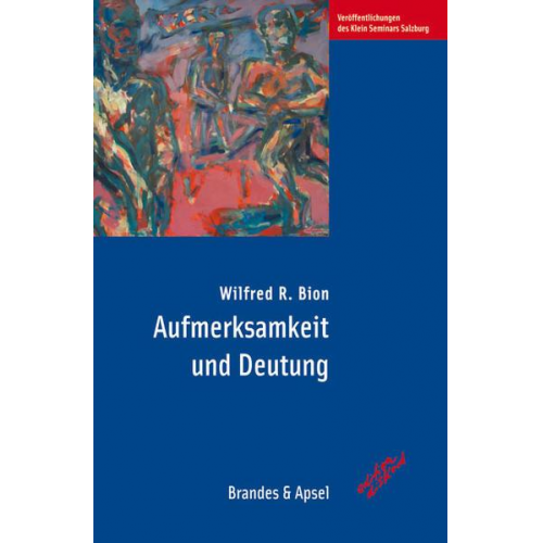 Wilfred R. Bion - Aufmerksamkeit und Deutung