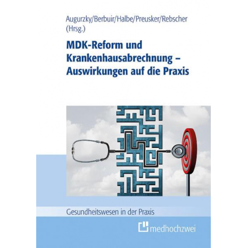 Bernd Beyrle & Boris Augurzky & Maurice Berbuir & Bernd Halbe & Agnes Kübler - MDK-Reform und Krankenhausabrechnung – Auswirkungen auf die Praxis