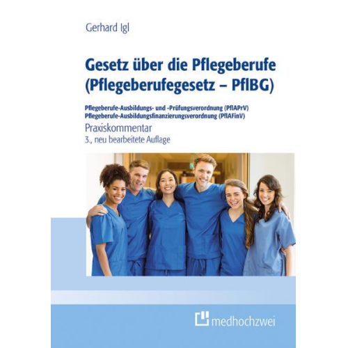 Igl Gerhard - Gesetz über die Pflegeberufe (Pflegeberufegesetz – PflBG) Pflegeberufe-Ausbildungs- und -Prüfungsverordnung (PflAPrV) Pflegeberufe-Ausbildungsfinanzie