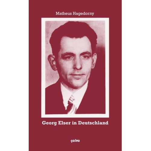 Matheus Hagedorny - Georg Elser in Deutschland