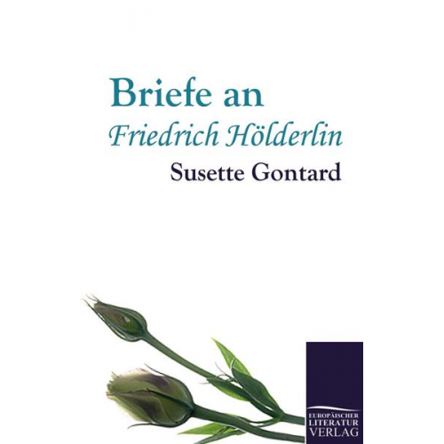 Susette Gontard - Briefe an Friedrich Hölderlin