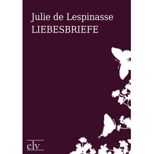 Julie de Lespinasse - Liebesbriefe