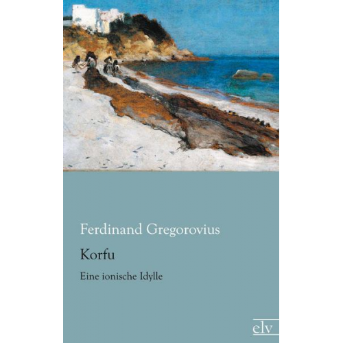 Ferdinand Gregorovius - Korfu