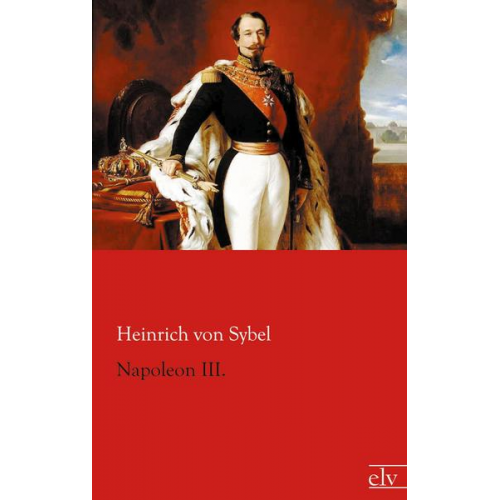 Heinrich Sybel - Napoleon III.